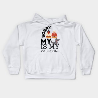 Sorry Boys My Dog Is My Valentine Kids Hoodie